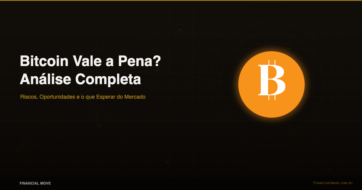 Bitcoin Vale a Pena? Análise Completa