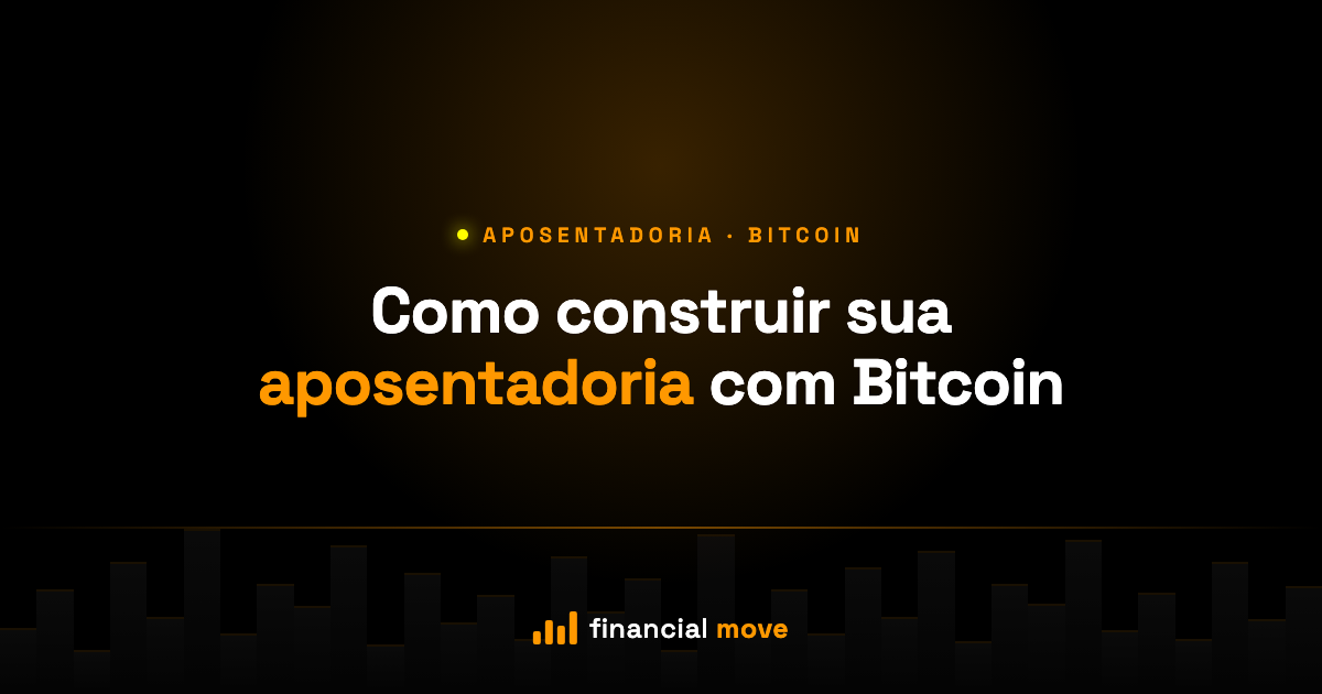 Como construir sua aposentadoria com Bitcoin — plano de longo prazo com DCA, ciclos de halving e yield | Financial Move