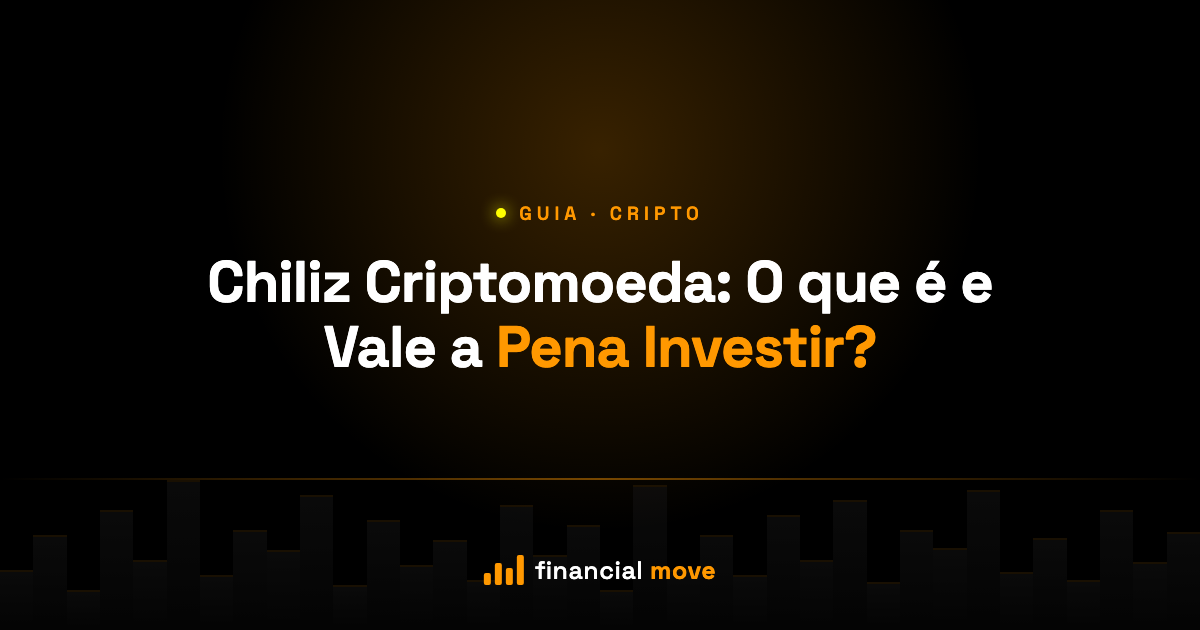 Chiliz Criptomoeda: O que é e Vale a Pena Investir? — Financial Move