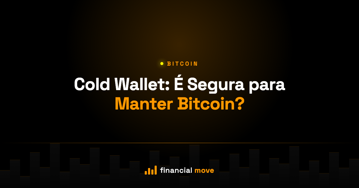 Cold Wallet: É Segura para Manter Bitcoin? — Financial Move