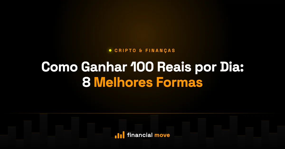 Como Ganhar 100 Reais por Dia: 8 Melhores Formas — Financial Move