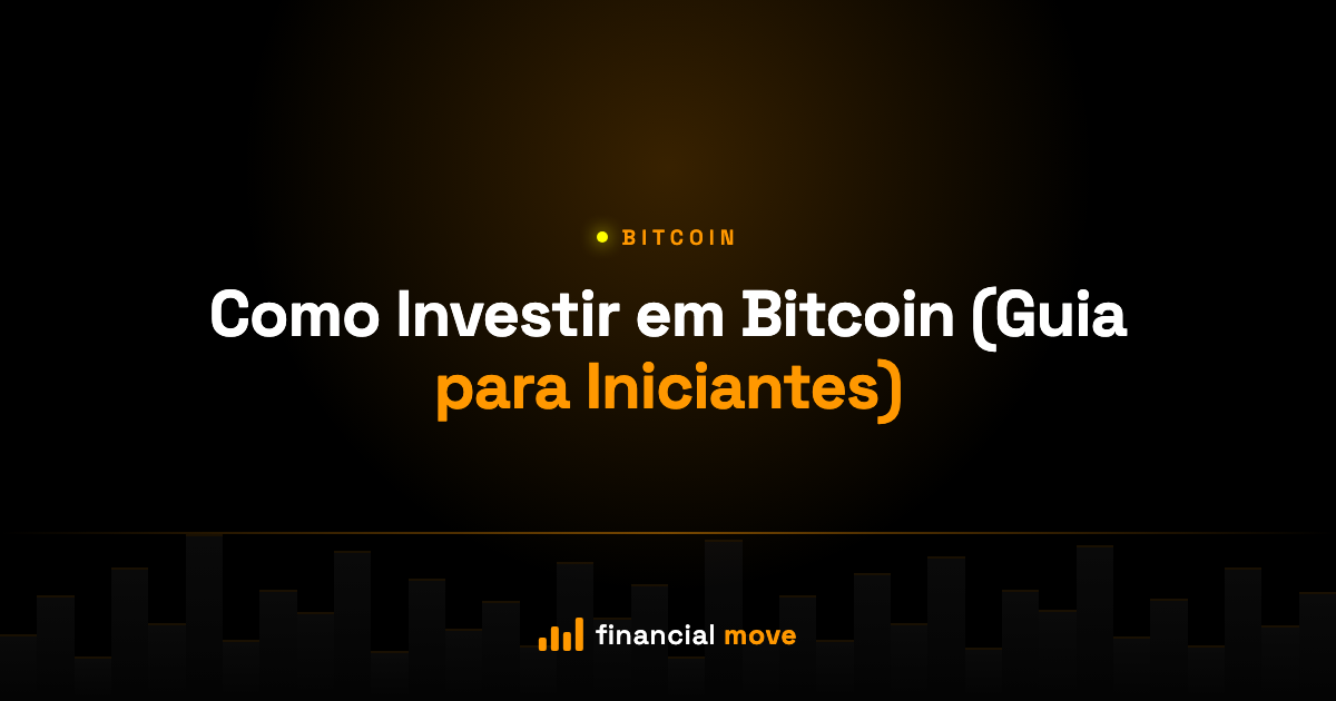 Como Investir em Bitcoin (Guia para Iniciantes) — Financial Move