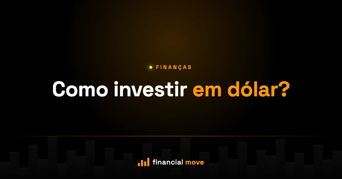 Como investir em dólar? — Financial Move