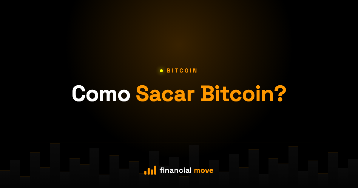 Como Sacar Bitcoin? — Financial Move