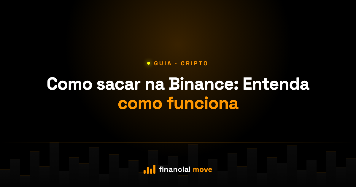 Como sacar na Binance: Entenda como funciona — Financial Move