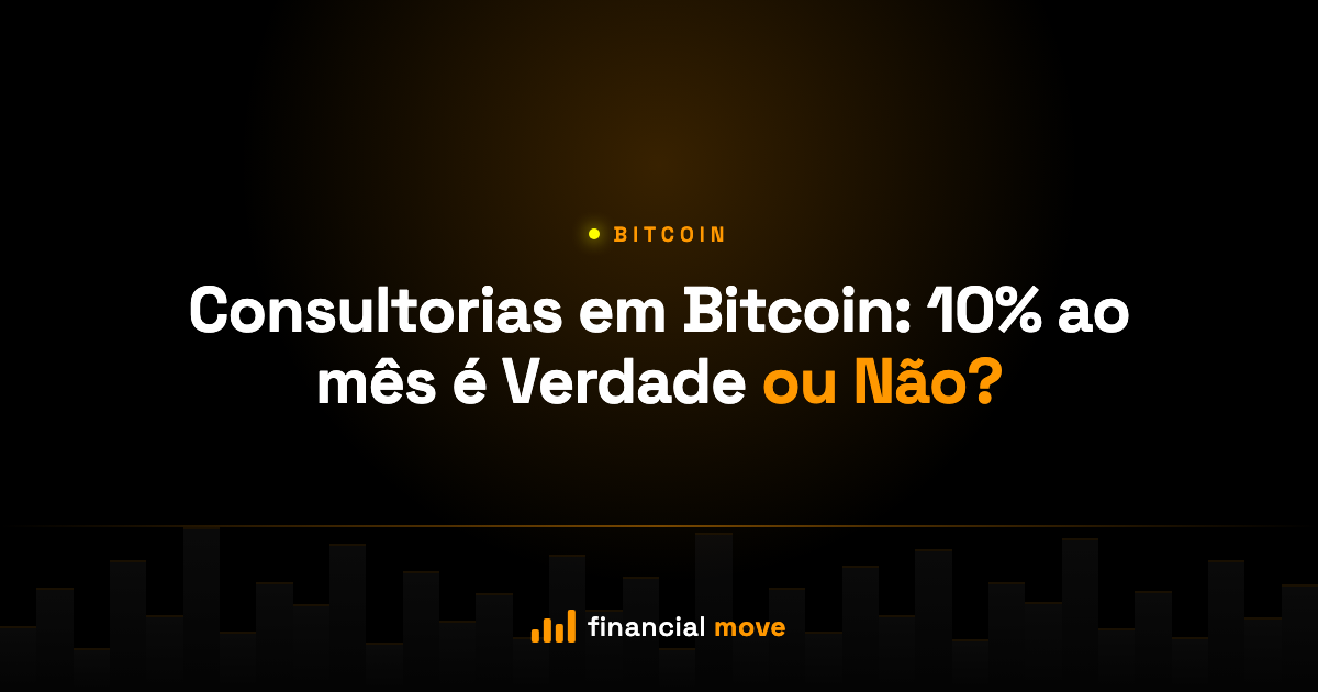 Consultorias em Bitcoin: 10% ao mês é Verdade ou Não? — Financial Move