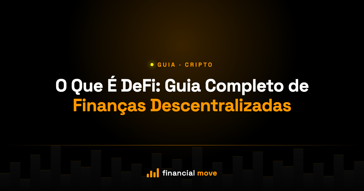 O Que É DeFi: Guia Completo de Finanças Descentralizadas — Financial Move