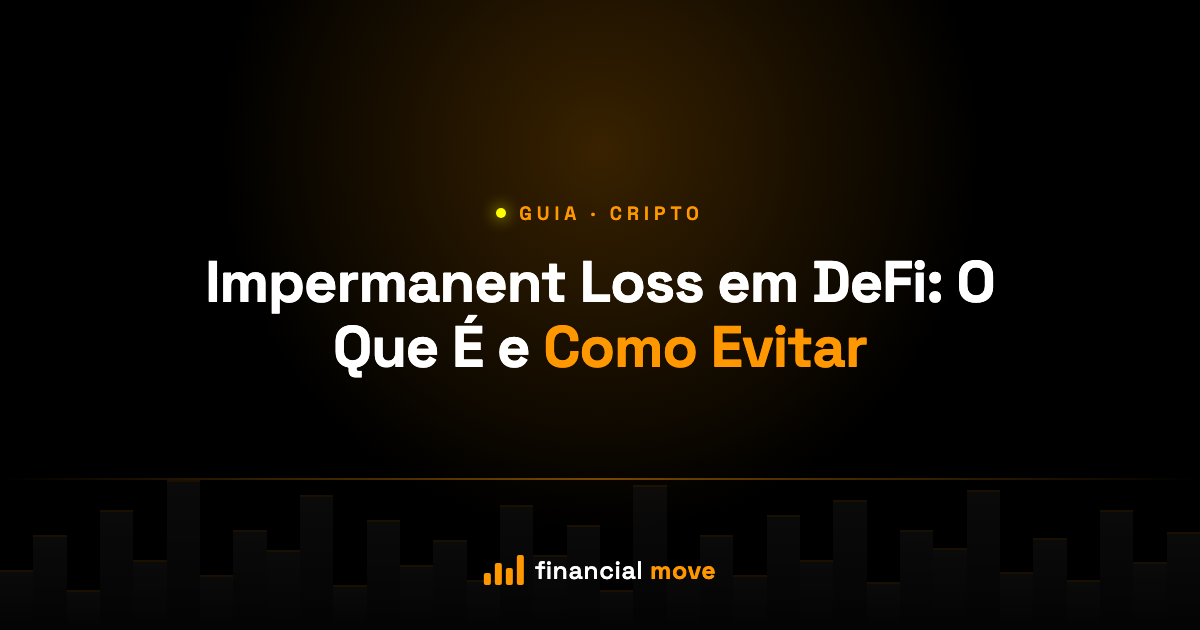 Impermanent Loss em DeFi: O Que É e Como Evitar — Financial Move