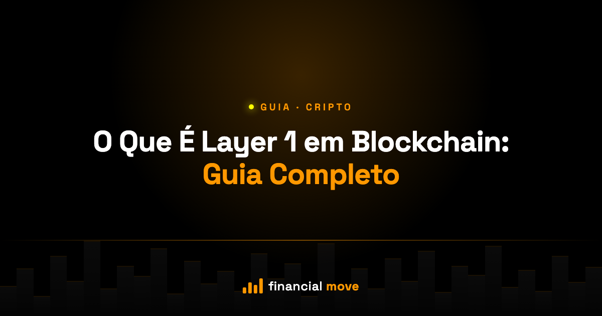 O Que É Layer 1 em Blockchain: Guia Completo — Financial Move