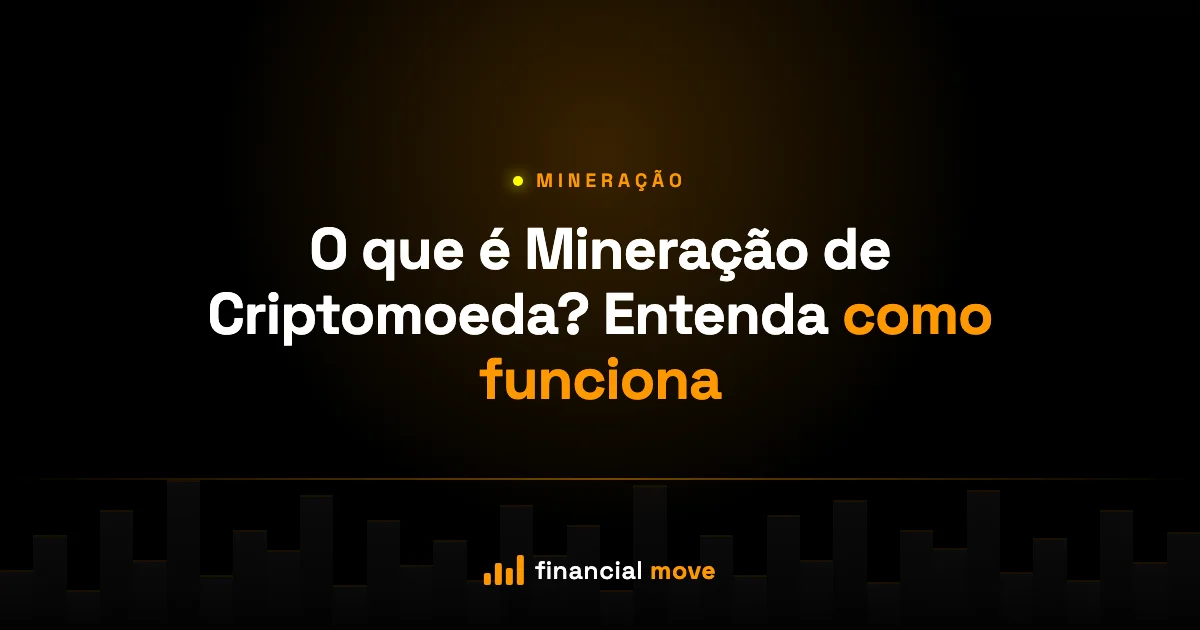 O que é Mineração de Criptomoeda? Entenda como funciona — Financial Move