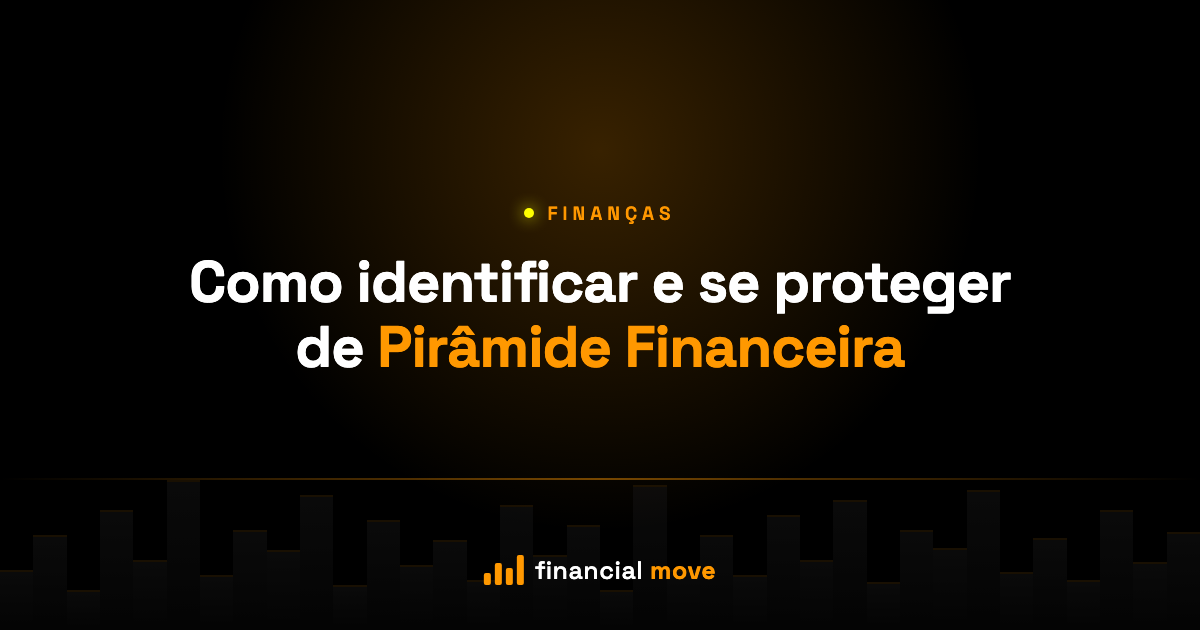 Como identificar e se proteger de Pirâmide Financeira — Financial Move