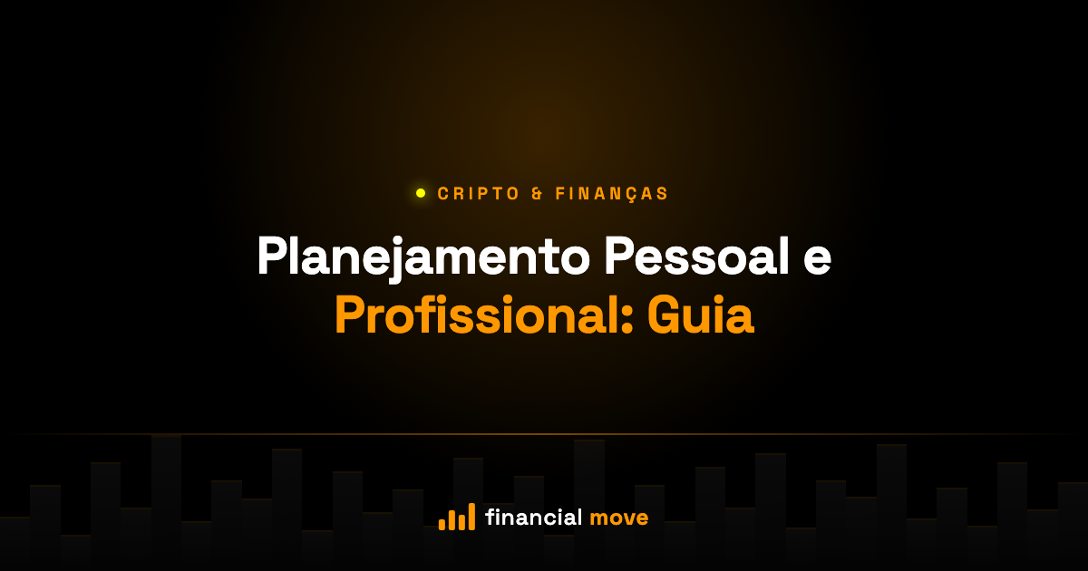 Planejamento Pessoal e Profissional: Guia — Financial Move