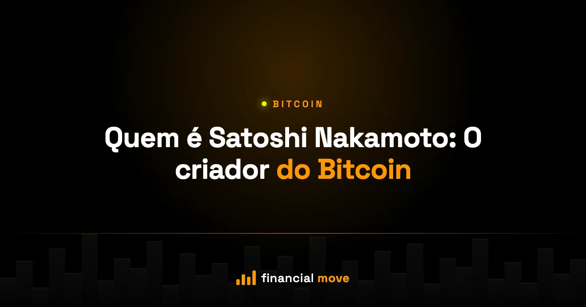 Quem é Satoshi Nakamoto: O criador do Bitcoin — Financial Move