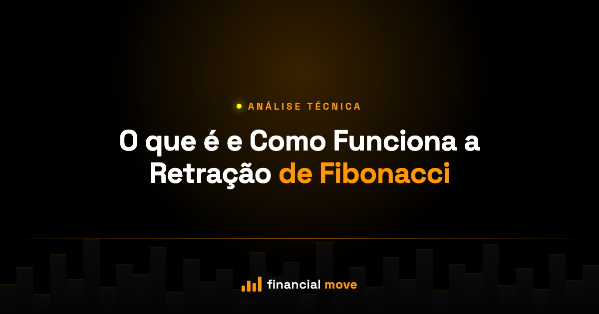 O que é e Como Funciona a Retração de Fibonacci — Financial Move