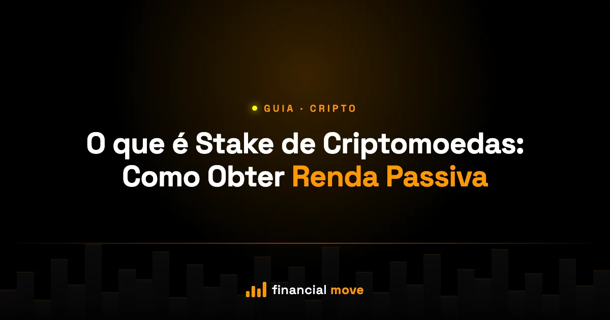 O que é Stake de Criptomoedas: Como Obter Renda Passiva — Financial Move